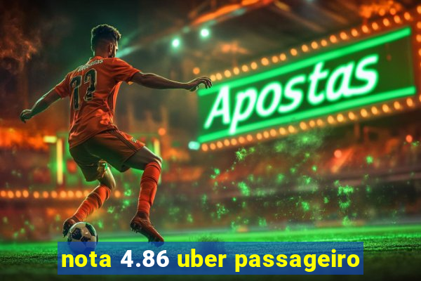 nota 4.86 uber passageiro